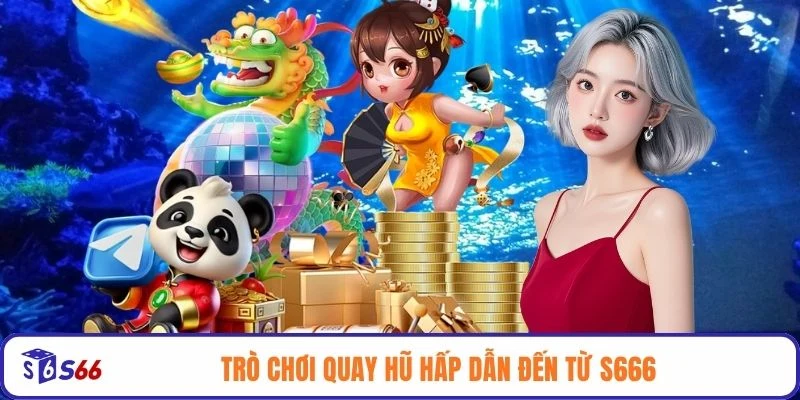 Trò chơi quay hũ hấp dẫn đến từ S666